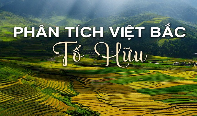 phan-tich-doan-tho-mo-dau-bai-tho-viet-bac-cua-to-huu-minh-ve-biet-noi-gi-hom-nay