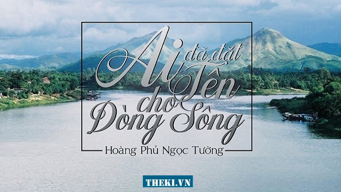 doc-hieu-van-ban-ai-da-dat-ten-cho-dong-song-hoang-phu-ngoc-tuong