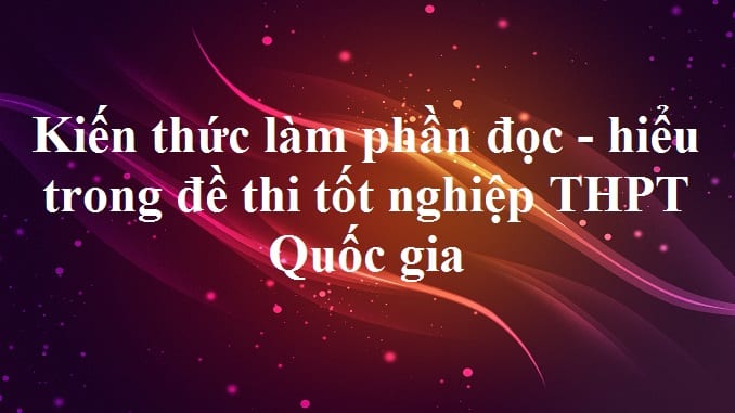 kien-thuc-lam-phan-doc-hieu-trong-de-thi-tot-nghiep-thpt-quoc-gia