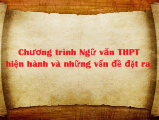 chuong-trinh-ngu-van-thpt-hien-hanh-va-nhung-van-de-dat-ra