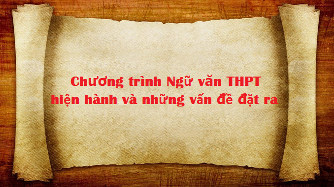 chuong-trinh-ngu-van-thpt-hien-hanh-va-nhung-van-de-dat-ra