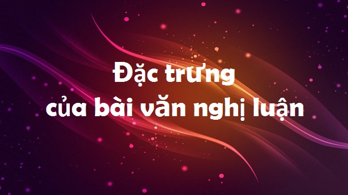 dac-trung-cua-bai-van-nghi-luan