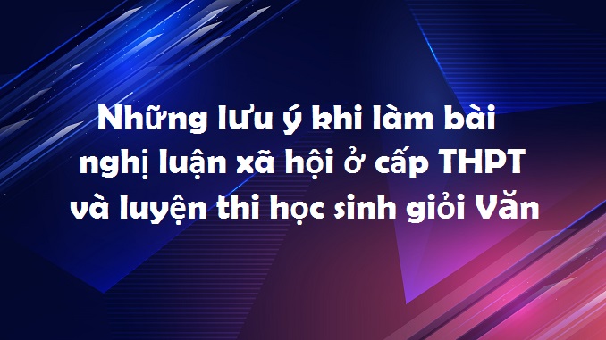 nhung-luu-y-khi-lam-bai-nghi-luan-xa-hoi-thpt