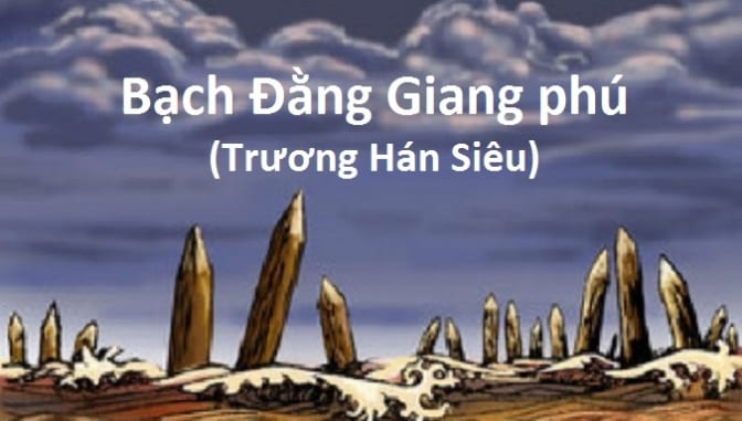 tim-hieu-day-du-bai-phu-song-bach-dang-cua-truong-han-sieu