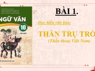 bai-1-than-tru-troi-than-thoai-viet-nam-ngu-van-10-chan-troi-sang-tao