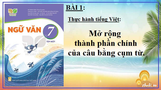 bai-1-thuc-hanh-tieng-viet-mo-rong-thanh-phan-chinh-cua-cau-bang-cum-tu-ngu-van-7-ket-noi-tri-thuc