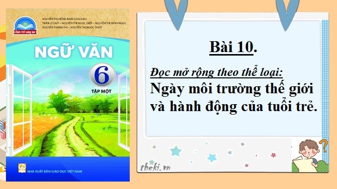 bai-10-doc-mo-rong-theo-the-loai-ngay-moi-truong-the-gioi-va-hanh-dong-cua-tuoi-tre-ngu-van-6-chan-troi-sang-tao