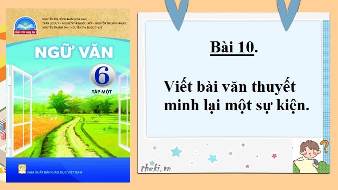bai-10-viet-bai-van-thuyet-minh-lai-mot-su-kien-ngu-van-6-chan-troi-sang-tao