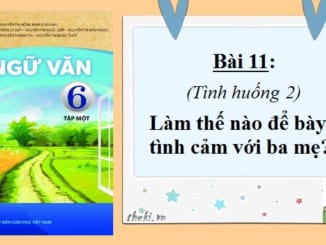 bai-11-tinh-huong-2-lam-the-nao-de-bay-to-tinh-cam-voi-ba-me-ngu-van-6-chan-troi-sang-tao