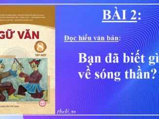 bai-2-ban-da-biet-gi-ve-song-than-ngu-van-8-tap-1-chan-troi-sang-tao