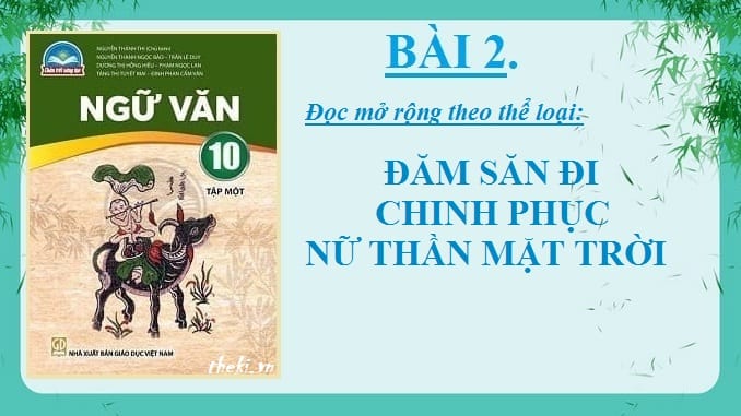 bai-2-dam-san-di-chinh-phuc-nu-than-mat-troi-ngu-van-10-chan-troi-sang-tao