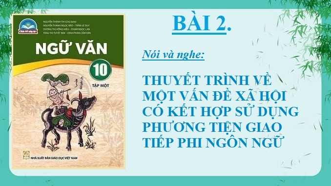 bai-2-nv10-thuyet-trinh-ve-mot-van-de-xa-hoi-co-ket-hop-su-dung-phuong-tien-giao-tiep-phi-ngon-ngu-ngu-van-10-chan-troi-sang-tao