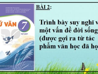 bai-2-trinh-bay-suy-nghi-ve-mot-van-de-doi-song-duoc-goi-ra-tu-tac-pham-van-hoc-da-hoc-ngu-van-7-ket-noi-tri-thuc