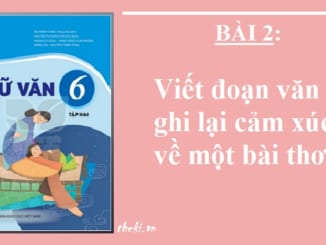 bai-2-viet-doan-van-ghi-lai-cam-xuc-ve-mot-bai-tho-ngu-van-6-ket-noi-tri-thuc