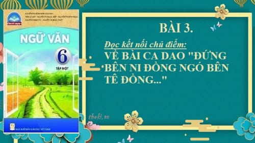 bai-3-doc-ket-noi-chu-diem-ve-bai-ca-dao-dung-ben-ni-dong-ngo-ben-te-dong-ngu-van-6-chan-troi-sang-tao