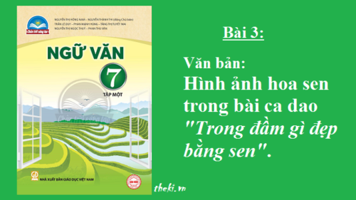 bai-3-hinh-anh-hoa-sen-trong-bai-ca-dao-trong-dam-gi-dep-bang-sen-sgk-ngu-van-7-tap-1-sach-chan-troi-sang-tao