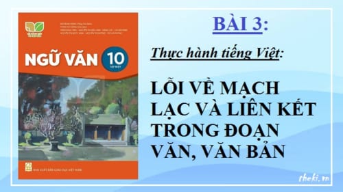 bai-3-thuc-hanh-tieng-viet-loi-ve-mach-lac-va-lien-ket-trong-doan-van-van-ban-ngu-van-10-ket-noi-tri-thuc