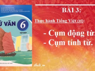 bai-3-thuc-hanh-tieng-viet-tt-cum-dong-tu-va-cum-tinh-tu-ngu-van-6-ket-noi-tri-thuc