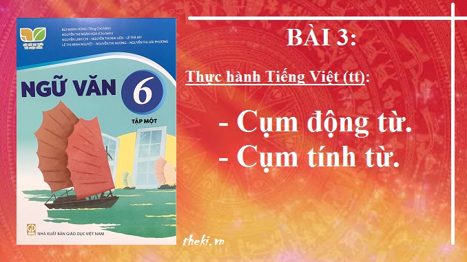 bai-3-thuc-hanh-tieng-viet-tt-cum-dong-tu-va-cum-tinh-tu-ngu-van-6-ket-noi-tri-thuc