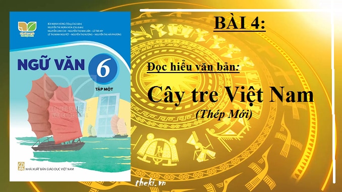 bai-4-cay-tre-viet-nam-thep-moi-ngu-van-6-ket-noi-tri-thuc