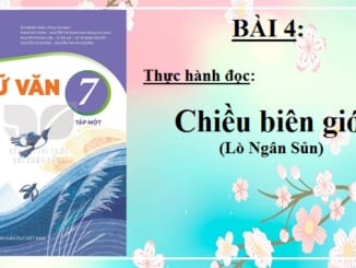 bai-4-thuc-hanh-doc-chieu-bien-gioi-lo-ngan-sun-ngu-van-7-ket-noi-tri-thuc