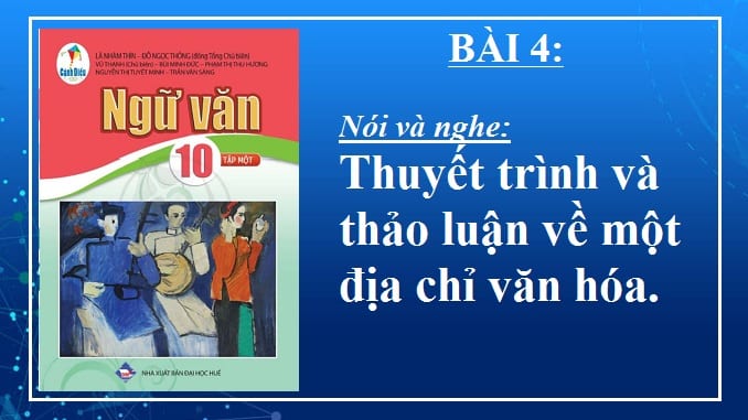 bai-4-thuyet-trinh-va-thao-luan-ve-mot-dia-chi-van-hoa-ngu-van-10-canh-dieu