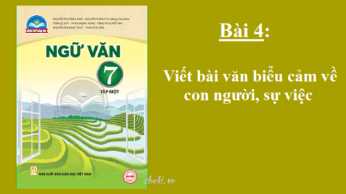 bai-4-viet-bai-van-bieu-cam-ve-con-nguoi-su-viec-sgk-ngu-van-7-tap-1-sach-chan-troi-sang-tao