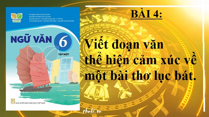 bai-4-viet-doan-van-the-hien-cam-xuc-ve-mot-bai-tho-luc-bat-ngu-van-6-ket-noi-tri-thuc