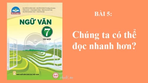 bai-5-chung-ta-co-the-doc-nhanh-hon-sgk-ngu-van-7-tap-1-sach-chan-troi-sang-tao