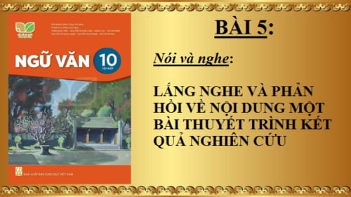 bai-5-lang-nghe-va-phan-hoi-ve-noi-dung-mot-bai-thuyet-trinh-ket-qua-nghien-cuu-ngu-van-10-ket-noi-tri-thuc