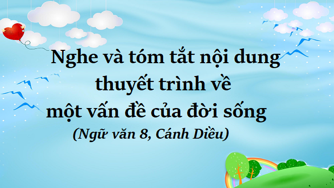 bai-5-nghe-va-tom-tat-noi-dung-thuyet-trinh-ve-mot-van-de-cua-doi-song-ngu-van-8-canh-dieu