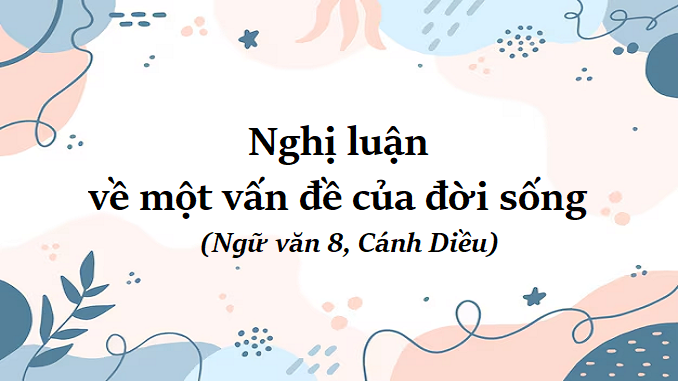 bai-5-nghi-luan-ve-mot-van-de-cua-doi-song-ngu-van-8-canh-dieu