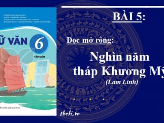 bai-5-nghin-nam-thap-khuong-my-ngu-van-6-ket-noi-tri-thuc