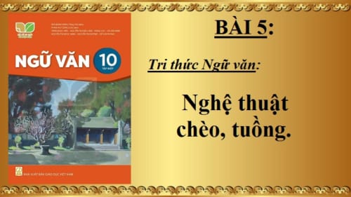 bai-5-tri-thuc-ngu-van-nghe-thuat-cheo-tuong-ngu-van-10-ket-noi-tri-thuc