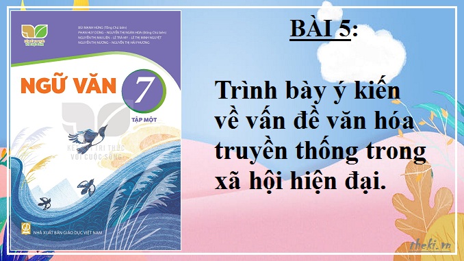 bai-5-trinh-bay-y-kien-ve-van-de-van-hoa-truyen-thong-trong-xa-hoi-hien-dai-ngu-van-7-ket-noi-tri-thuc