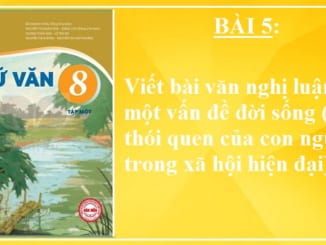 bai-5-viet-bai-van-nghi-luan-ve-mot-van-de-doi-song-mot-thoi-quen-cua-con-nguoi-trong-xa-hoi-hien-dai-ngu-van-8-ket-noi-tri-thuc