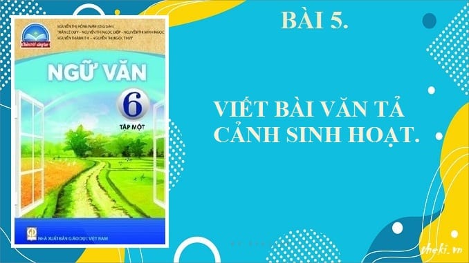 bai-5-viet-bai-van-ta-canh-sinh-hoat-ngu-van-6-chan-troi-sang-tao