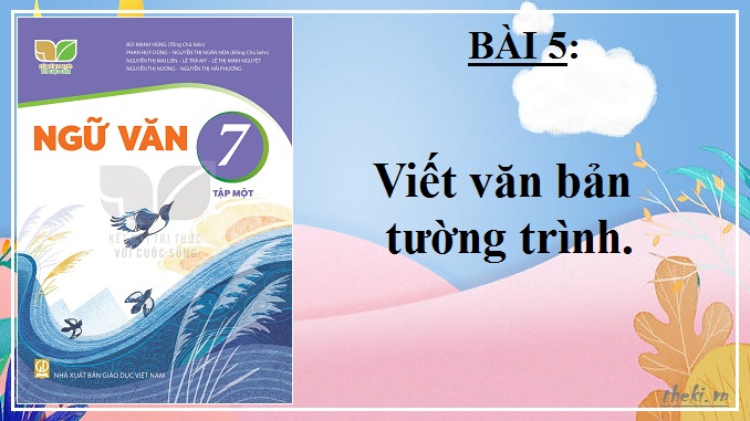 bai-5-viet-van-ban-tuong-trinh-ngu-van-7-ket-noi-tri-thuc