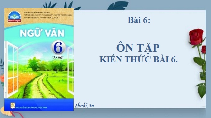 bai-6-on-tap-kien-thuc-bai-6-ngu-van-6-chan-troi-sang-tao
