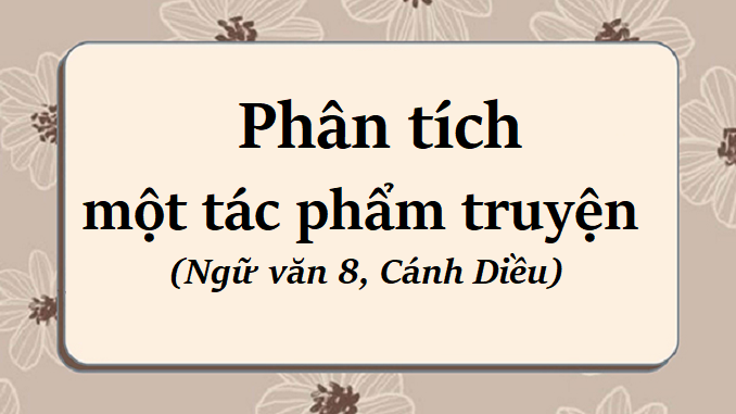 bai-6-phan-tich-mot-tac-pham-truyen-ngu-van-8-canh-dieu