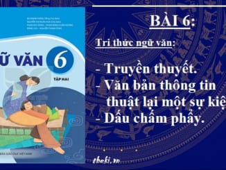 bai-6-truyen-thuyet-van-ban-thong-tin-thuat-lai-mot-su-kien-dau-cham-phay-ngu-van-6-ket-noi-tri-thuc