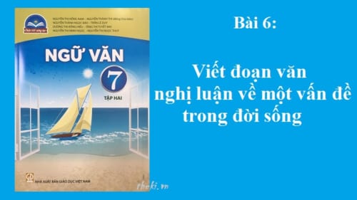 bai-6-viet-doan-van-nghi-luan-ve-mot-van-de-trong-doi-song-sgk-ngu-van-7-tap-2-sach-chan-troi-sang-tao