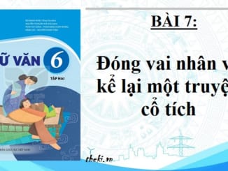 bai-7-dong-vai-nhan-vat-ke-lai-mot-truyen-co-tich-ngu-van-6-ket-noi-tri-thuc