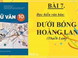 bai-7-duoi-bong-hoang-lan-thach-lam-ngu-van-10-ket-noi-tri-thuc