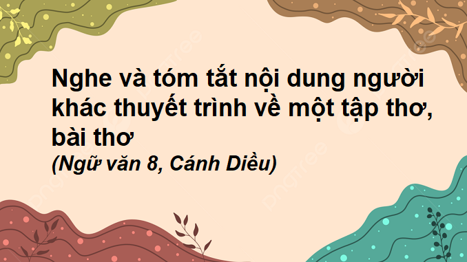 bai-7-nghe-va-tom-tat-noi-dung-nguoi-khac-thuyet-trinh-ve-mot-tap-tho-bai-tho-ngu-van-8-canh-dieu