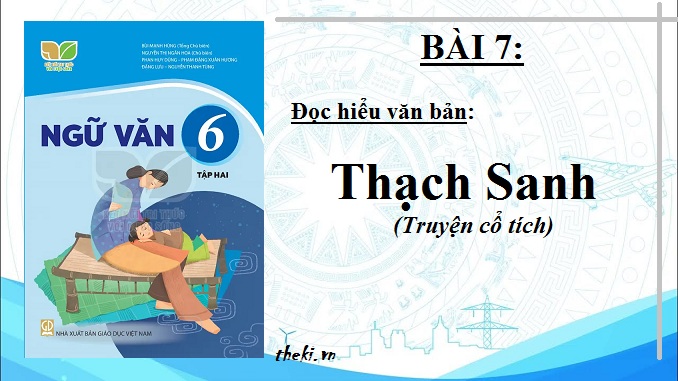 bai-7-thach-sanh-truyen-co-tich-ngu-van-6-ket-noi-tri-thuc