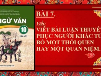 bai-7-viet-bai-luan-thuyet-phuc-nguoi-khac-tu-bo-mot-thoi-quen-hay-mot-quan-niem-ngu-van-10-chan-troi-sang-tao