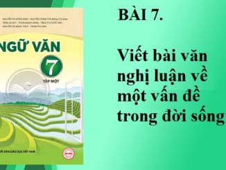 bai-7-viet-bai-van-nghi-luan-ve-mot-van-de-trong-doi-song-sgk-ngu-van-7-tap-2-sach-chan-troi-sang-tao