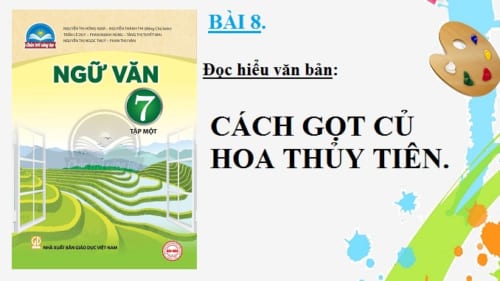 bai-8-cach-got-cu-hoa-thuy-tien-sgk-ngu-van-7-tap-2-sach-chan-troi-sang-tao