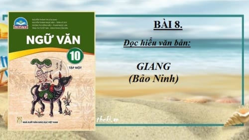 bai-8-doc-hieu-van-ban-giang-bao-ninh-ngu-van-10-chan-troi-sang-tao